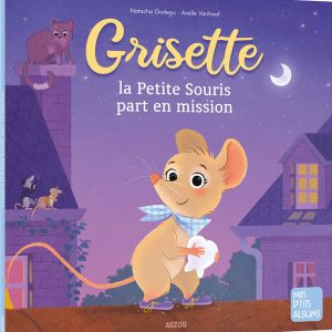 Grisette la petite souris part en mission - Auzou
