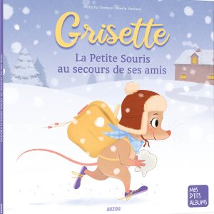 Grisette la petite souris au secours de ses amis - Auzou